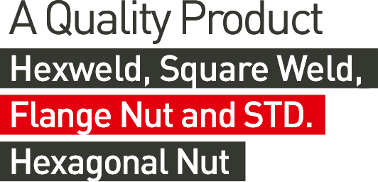 A Quality Product Hexweld, Square Weld, Flange Nut and STD. Hexagonal Nut
